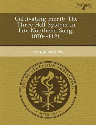 Cultivating Merit: The Three Hall System in Late Northern Song (Paperback)