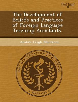 The Development of Beliefs and Practices of Foreign Language Teaching Assistants (Paperback)