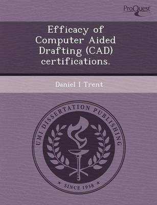 Efficacy of Computer Aided Drafting (CAD) Certifications (Paperback)