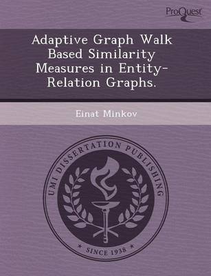 Adaptive Graph Walk Based Similarity Measures in Entity-Relation Graphs (Paperback)