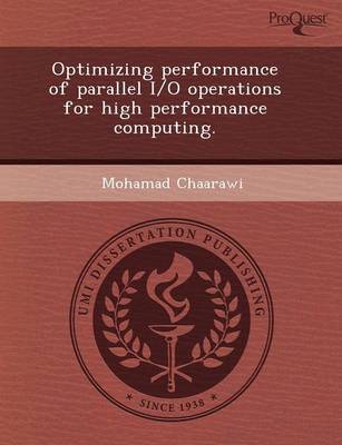 Optimizing Performance of Parallel I/O Operations for High Performance Computing (Paperback)
