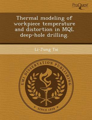 Thermal Modeling of Workpiece Temperature and Distortion in Mql Deep-Hole Drilling (Paperback)