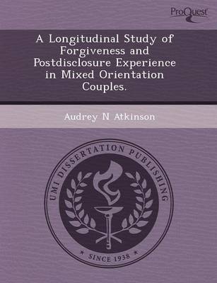 A Longitudinal Study of Forgiveness and Postdisclosure Experience in Mixed Orientation Couples (Paperback)
