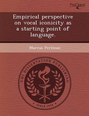 Empirical Perspective on Vocal Iconicity as a Starting Point of Language (Paperback)