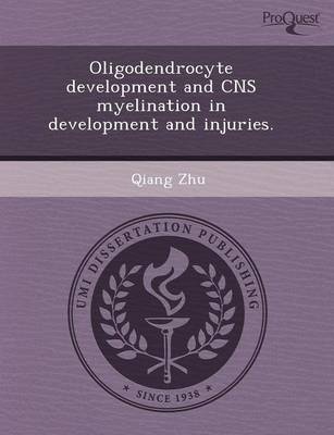 Oligodendrocyte Development and CNS Myelination in Development and Injuries (Paperback)