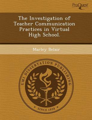 The Investigation of Teacher Communication Practices in Virtual High School (Paperback)