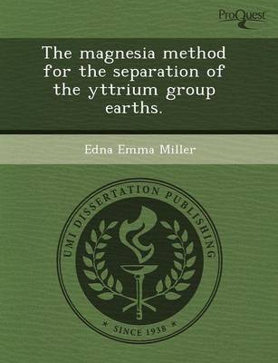 The Magnesia Method for the Separation of the Yttrium Group Earths (Paperback)
