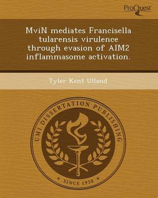 Mvin Mediates Francisella Tularensis Virulence Through Evasion of Aim2 Inflammasome Activation (Paperback)