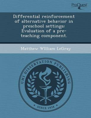 Differential Reinforcement of Alternative Behavior in Preschool Settings: Evaluation of a Pre-Teaching Component (Paperback)