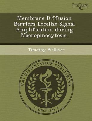 Membrane Diffusion Barriers Localize Signal Amplification During Macropinocytosis (Paperback)