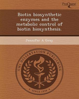 Biotin Biosynthetic Enzymes and the Metabolic Control of Biotin Biosynthesis (Paperback)