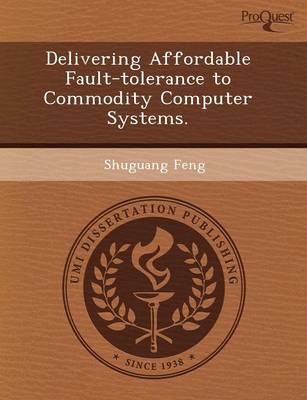 Delivering Affordable Fault-Tolerance to Commodity Computer Systems (Paperback)