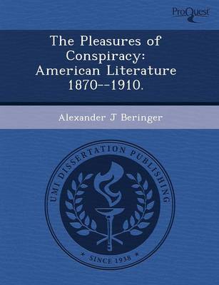 The Pleasures of Conspiracy: American Literature 1870--1910 (Paperback)