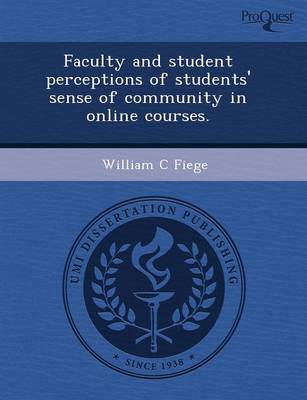 Faculty and Student Perceptions of Students' Sense of Community in Online Courses (Paperback)