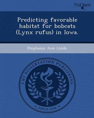 Predicting Favorable Habitat for Bobcats (Lynx Rufus) in Iowa (Paperback)