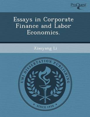 Essays in Corporate Finance and Labor Economics (Paperback)