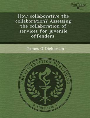 How Collaborative the Collaboration? Assessing the Collaboration of Services for Juvenile Offenders (Paperback)