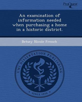 An Examination of Information Needed When Purchasing a Home in a Historic District (Paperback)