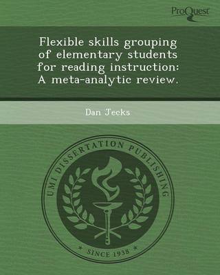 Flexible Skills Grouping of Elementary Students for Reading Instruction: A Meta-Analytic Review (Paperback)