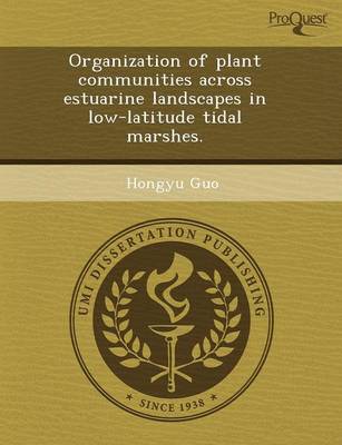 Organization of Plant Communities Across Estuarine Landscapes in Low-Latitude Tidal Marshes (Paperback)