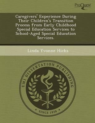 Caregivers' Experience During Their Children's Transition Process from Early Childhood Special Education Services to School-Aged Special Education Ser (Paperback)