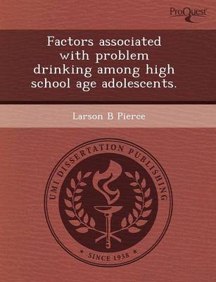 Factors Associated with Problem Drinking Among High School Age Adolescents (Paperback)