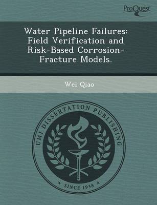 Water Pipeline Failures: Field Verification and Risk-Based Corrosion-Fracture Models (Paperback)