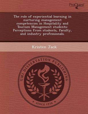 The Role of Experiential Learning in Nurturing Management Competencies in Hospitality and Tourism Management Students: Perceptions from Students (Paperback)