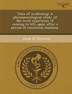 Tales of Awakening: A Phenomenological Study of the Lived Experience of Coming to Life Again After a Period of Emotional Deadness (Paperback)