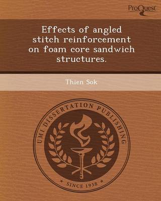 Effects of Angled Stitch Reinforcement on Foam Core Sandwich Structures (Paperback)