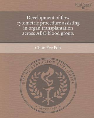 Development of Flow Cytometric Procedure Assisting in Organ Transplantation Across Abo Blood Group (Paperback)