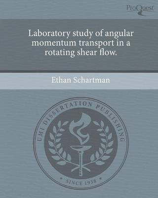 Laboratory Study of Angular Momentum Transport in a Rotating Shear Flow (Paperback)