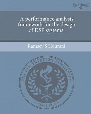 A Performance Analysis Framework for the Design of DSP Systems. (Paperback)