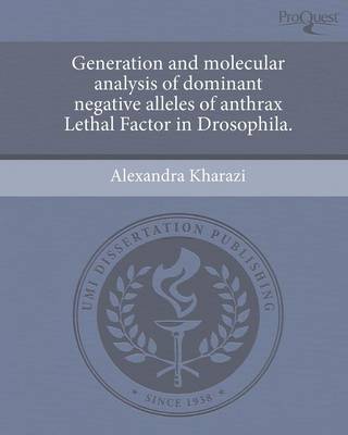 Generation and Molecular Analysis of Dominant Negative Alleles of Anthrax Lethal Factor in Drosophila (Paperback)