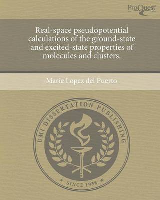 Real-Space Pseudopotential Calculations of the Ground-State and Excited-State Properties of Molecules and Clusters (Paperback)