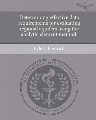 Determining Effective Data Requirements for Evaluating Regional Aquifers Using the Analytic Element Method (Paperback)