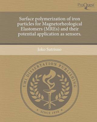 Surface Polymerization of Iron Particles for Magnetorheological Elastomers (Mres) and Their Potential Application as Sensors (Paperback)