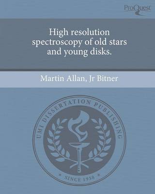 High Resolution Spectroscopy of Old Stars and Young Disks (Paperback)