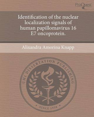 Identification of the Nuclear Localization Signals of Human Papillomavirus 16 E7 Oncoprotein (Paperback)