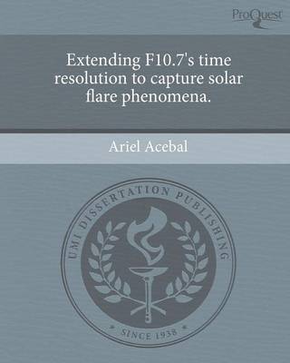 Extending F10.7's Time Resolution to Capture Solar Flare Phenomena (Paperback)