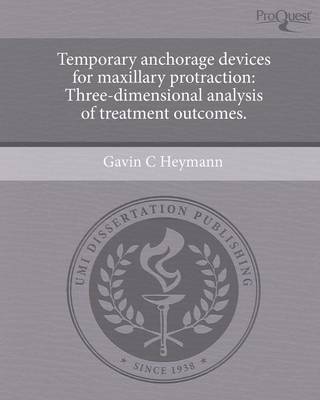 Temporary Anchorage Devices for Maxillary Protraction: Three-Dimensional Analysis of Treatment Outcomes (Paperback)