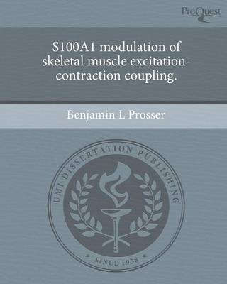 S100a1 Modulation of Skeletal Muscle Excitation-Contraction Coupling (Paperback)