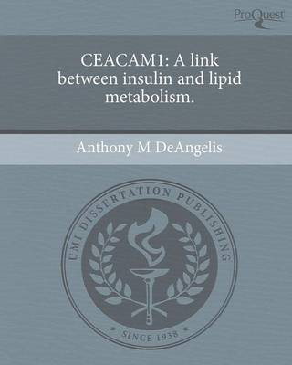 Ceacam1: A Link Between Insulin and Lipid Metabolism (Paperback)