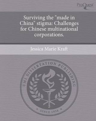 Surviving the Made in China Stigma: Challenges for Chinese Multinational Corporations (Paperback)