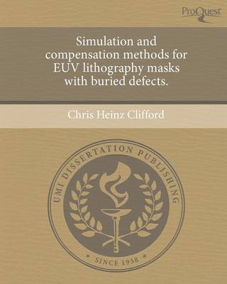 Simulation and Compensation Methods for Euv Lithography Masks with Buried Defects (Paperback)