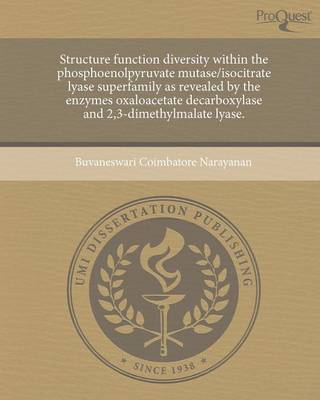 Structure Function Diversity Within the Phosphoenolpyruvate Mutase/Isocitrate Lyase Superfamily as Revealed by the Enzymes Oxaloacetate Decarboxylase (Paperback)