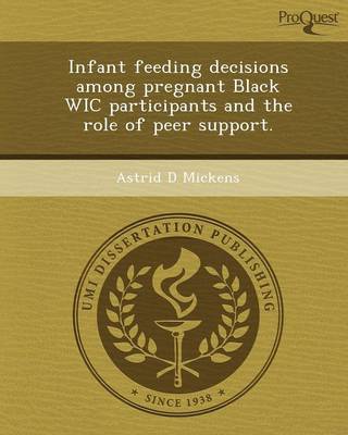 Infant Feeding Decisions Among Pregnant Black Wic Participants and the Role of Peer Support (Paperback)