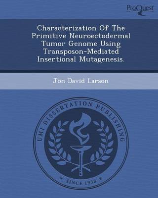Characterization of the Primitive Neuroectodermal Tumor Genome Using Transposon-Mediated Insertional Mutagenesis. (Paperback)