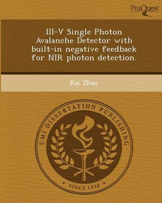 III-V Single Photon Avalanche Detector with Built-In Negative Feedback for NIR Photon Detection (Paperback)