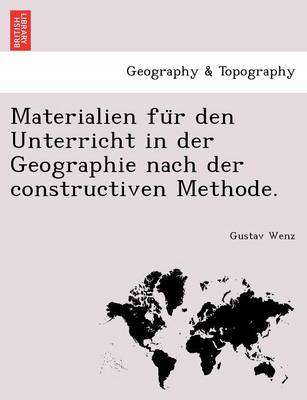 Materialien Fu R Den Unterricht in Der Geographie Nach Der Constructiven Methode. (Paperback)